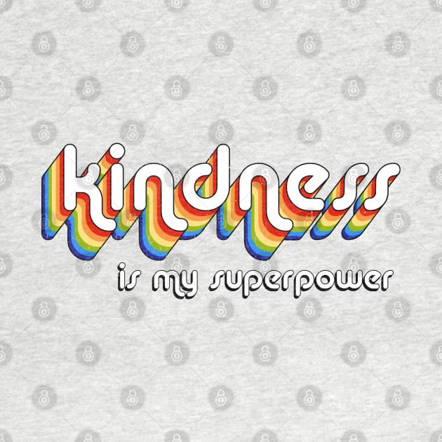 "Kindness is my superpower" Retro style vintage design by KellyDesignCompany